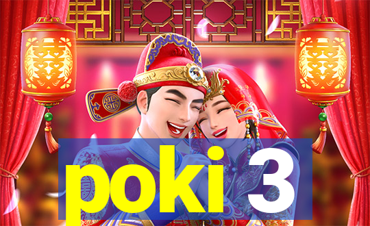 poki 3